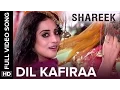Lagu Dil Kafiraa Full Video Song | Shareek