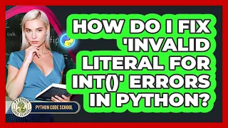 How Do I Fix invalid Literal For Int Errors In Python - Python Code School