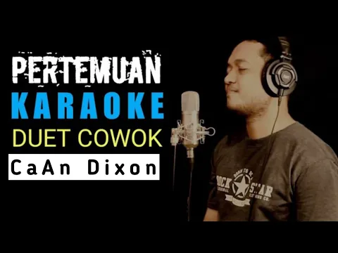 Download MP3 PERTEMUAN KARAOKE DUET COWOK | CaAn Dixon