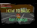 How To Basic- Ken Omega