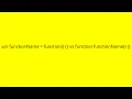 var functionName function vs function functionName