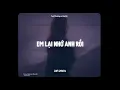 Download Lagu ♬ Em Lại Nhớ Anh Rồi - Tuệ Phương | Lofi Lyrics