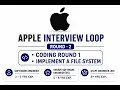 Apple Interview Loop Round 2 Coding Round 1 - Implement a File System SE SSE PSE