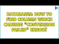 Databases How to find column which causing Conversion failed error 3 Solutions