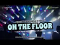 Download Lagu DJ ON THE FLOOR‼️|| PARTY THAILAND STYLE GLERR - RADJA AUDIO ft GOGOK PROJECT