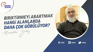 Biriktirmeyi abartmak hangi alanlarda daha çok görülüyor?