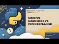 Mock vs MagicMock vs Patch - Python Testing Tools Explained