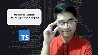 Typescript Tutorial for Beginners Part 2 TSC or Typescript Compiler