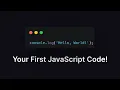 Your First JavaScript Code Hello World
