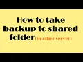 How to take backup in shared folder in SQL Server