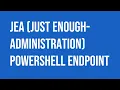 Microsoft Windows Server JEA Just Enough Administration PowerShell endpoint