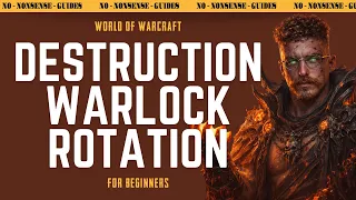 Destruction Warlock Basic Rotation New Player Friendly - No-Nonsense Guide