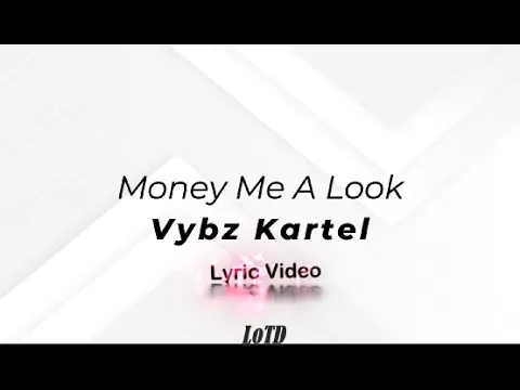 Vybz Kartel - Money Me A Look Lyrics Vybz Kartel - Money Me A Look Lyrics