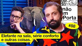 ELEFANTE NA SALA, SÉRIE CONFORTO E OUTRAS COISAS | NÃO IMPORTA #88