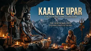 kaal k upar mahakaal bhakti song 2026 shiv rudra avatar song har har mahadev
