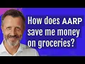 How does AARP save me money on groceries