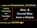 find out Maximum and Second Maximum from a matrix by passing 2-D array into function in c