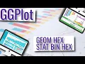 GGPlot - GEOM HEX and STAT BIN HEX