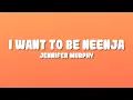 Download Lagu Jennifer Murphy - I Want To Be Neenja (Lyrics)