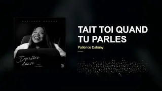 Patience Dabany — TAIT TOI QUAND TU PARLES