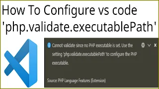 VS Code How to fix PHP executable not found error How to fix no PHP executable set