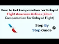 How To Get Compensation For Delayed Flight American Airlines Claim Compensation For Delayed Flight