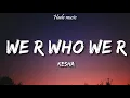 Download Lagu Kesha - We R Who We R (Lyrics)