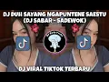 Download Lagu DJ SABAR - SADEWOK VIRAL TIKTOK | DUH SAYANG NGAPUNTENE SAESTU YEN DERENG SAGET NURUTI OPO KAREPMU
