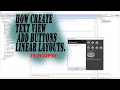 How to Create text view add buttons and Linear Layouts in Android eclipse