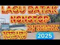 Download Lagu LAGU BATAK,NONSTOP DJ REMIX TERBARU 2025 