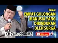 Lagu Empat Golongan Manusia Yang Dirindukan Oleh Surga | KH. Zainuddin MZ