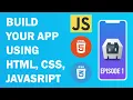 How to build an app using HTML CSS and JAVASCRIPT EP 1