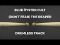 Blue Öyster Cult - (Don't Fear) The Reaper (drumless)