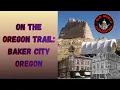On The Oregon Trail Baker City Oregon