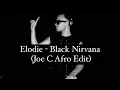 Download Lagu Elodie - Black Nirvana (Joe C Afro Edit)