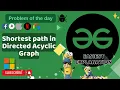 Shortest path in Directed Acyclic Graph POTD GFG Problem of the Day C Java Python