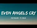 Even Angels Cry - Post Malone ft Khalid Sad Emotional