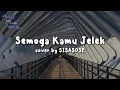 Download Lagu Ehlija - Semoga Kamu Jelek Cover By Sisasose (Lirik Video)