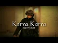 Katra Katra song🔥 Alone..(slow and reverb).. Karan Grover.. Bipasha Basu.. @alfaaz1829 #slowed