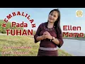 Download Lagu Kembalilah Pada Tuhan - Ellen Mamo (Official Music Video) - Lagu Rohani