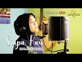 SIAPA KAU - CIPT. AZIZ THALIB (COVER) YOANNA LIDA