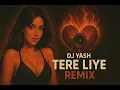 Download Lagu Tere Liye (Remix) | DJ Yash | Atif Aslam x Shreya Ghoshal | Remix 2025 | Bollywood Remix |#trending