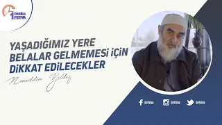 Yaşadığımız yere belalar gelmemesi için dikkat edilecekler