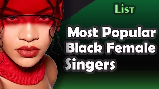 List Most Popular Black Female Singers