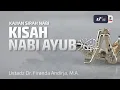 Kisah Nabi Ayub 'Alaihissalam - Ustadz Dr. Firanda Andirja, M.A.