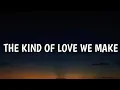 Luke Combs - The Kind of Love We Make (Lyrics) (Unreleased Original