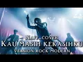 Lagu NAFF_KAU MASIH KEKASIHKU-(COVER VERSION ROCK MODERN) 