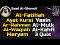 Surah Al Fatihah (Ayat Kursi) Yasin,Ar Rahman,Al Waqiah,Al Mulk,Al Kahfi,maryam,, Saad Al Ghamdi