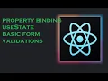 Part 9 Property binding in React Form validation in React useState hook