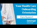 Welcome to Geisinger Health Plan Your Onboarding Orientation